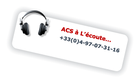 ACS à L’écoute... +33(0)4-97-07-31-16 ACS à L’écoute... +33(0)4-97-07-31-16
